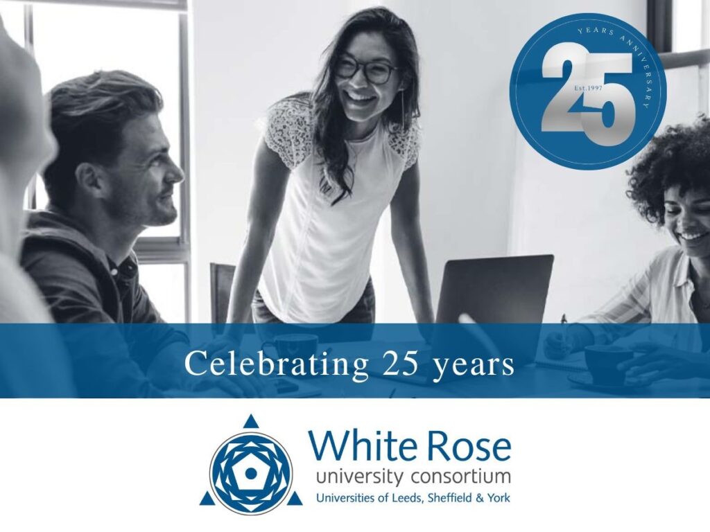WHITE ROSE UNIVERSITY CONSORTIUM CELEBRATES 25 YEARS